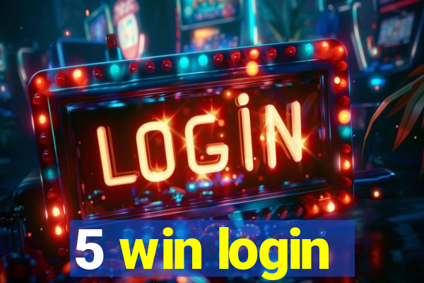 5 win login